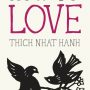 “How To Love” by Thich Nhat Hanh